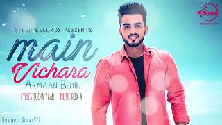 Main Vichara   Full Video   Armaan Bedil   Rox A   Latest Punjabi Song 2017   Ali shan