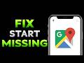 Fix Google Maps Missing Start Button