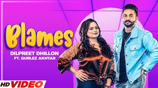Blames (Official Video) | Dilpreet Dhillon | Ft. Gurlez Akhtar | Desi Crew | New Punjabi song 2023