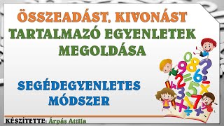 EGYENLETEK MEGOLDÁSA – SEGÉDEGYENLETES MÓDSZER – 1. RÉSZ