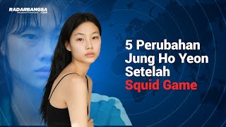 5 Perubahan Jung Ho Yeon Setelah Squid Game