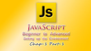 JavaScript Tutorial | Beginner | Setting Up System | Chap-1 | Part-1