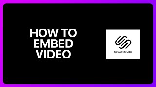 How To Embed Video On Squarespace Tutorial