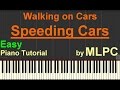 Walking on Cars - Speeding Cars (Easy Version) I Piano Tutorial by MLPC