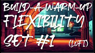 Build A Warm Up Flexibility Set 1 Lofi