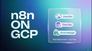 INSTALL n8n ON GOOGLE CLOUD (Cloud Run + Cloud SQL + Secret Manager) | REAL DEPLOYMENT + COST TIPS