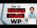 How do I turn on debug mode in WordPress? Error Fix