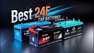 5 Best 24F Batteries for Maximum Power \u0026 Long Life