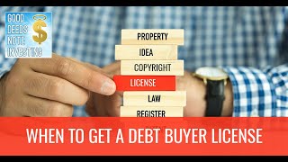 When To Get a Debt Buyers License In Note Investing