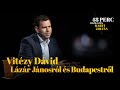 Vitézy Dávid Lázár Jánosról és Budapestről | 48 perc Martí Zoltánnal