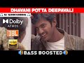 DHAVANI POTTA DEEPAVALI SONG | BASS BOOSTED | DOLBY ATMOS | JBL | 5.1 SURROUNDING | NXT LVL BASS