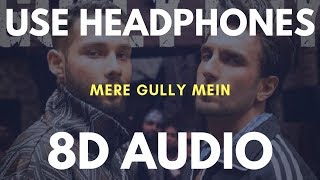 Mere Gully Mein (8D AUDIO) - Gully Boy | Ranveer Singh | DIVINE | Naezy