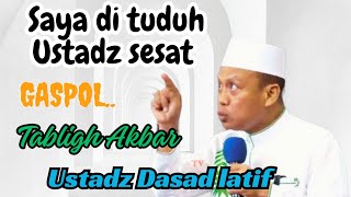 Ustadz Dasad Latif Tabligh Akbar  , Saya di tuduh Ustadz sesat