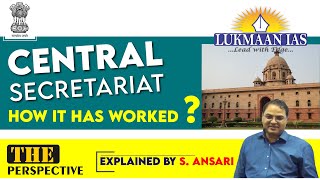 Central Secretariat | How it has worked? | By S. Ansari | Lukmaan IAS