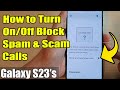 Galaxy S23's: How to Turn On/Off Block Spam & Scam Calls