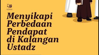 Menyikapi Perbedaan Pendapat di Kalangan Ustaz