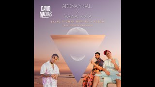 Arena y Sal x Vaina Loca  - Saiko x Omar Montes x Fuego (David Macias Mashup)