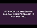 PYTHON : NameError: global name 'reduce' is not defined