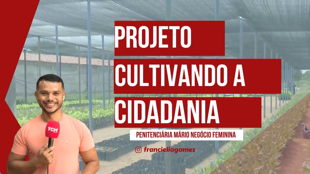 CULTIVANDO A CIDADANIA - PROJETO NA PENITENCIÁRIA MÁRIO NEGÓCIO ...