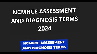 NCMHCE assessment and diagnosis terms 2024