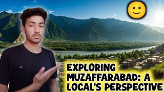 Exploring Muzaffarabad: A Local's Perspective 🙂