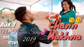 Chann makhna Aud.1 By A. J. New Punjabi Song 2019