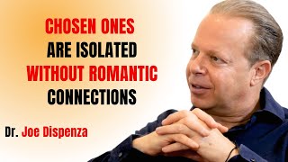 CHOSEN ONES ARE ISOLATED WITHOUT ROMANTIC CONNECTIONS || JOE DISPENZA MOTIVATIONAL SPEECH ||