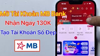 Cách mở tài khoản MB Bank online nhận 130k, Đăng ký tạo tài khoản MB Bank 2025