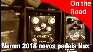 Rig on Fire Namm 2018 Novos Pedais Nux