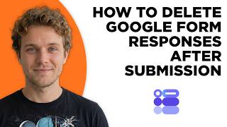 How to Delete Google Form Responses After Submission (Step by Step)