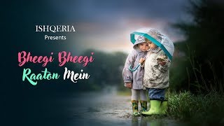 Bheegi Bheegi Raaton Mein | Romantic Love Status | 💖 New WhatsApp Status Video 2018 💖 | Ishqeria