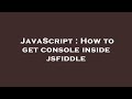 JavaScript : How to get console inside jsfiddle