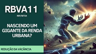 #RBVA11 | FUNDO SE TRANSFORMANDO EM UM GIGANTE DA RENDA URBANA