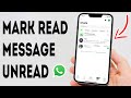 How To Mark A Read Message As Unread On WhatsApp - Full Guide