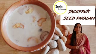 Chakkakuru Payasam | Jackfruit Seed Payasam | Onam Special | Suvi's Kalavara