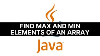 Java Tutorial | How to find maximum and minimum values of an array