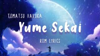 Yume Sekai - Tomatsu Haruka | ROM Lyrics