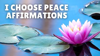 I Choose Peace | I Am More at Ease Every Day | Morning Affirmations