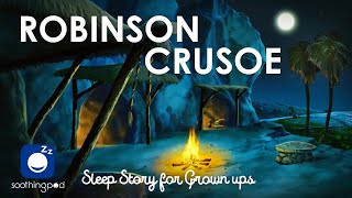 Bedtime Sleep Stories | 🏝️ Robinson Crusoe ⛵ | Classic Book Sleep Story | Novel by Daniel Defoe