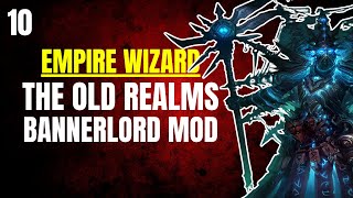 (FIRE TORNADO) The Old Realms Bannerlord Mod Gameplay Part 10 (EMPIRE WIZARD)