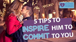 5 Tips To Inspire Him To Commit To You