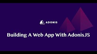 Adonis JS Version 4 Modern Node Framework | #CodingPhase