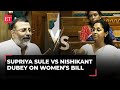 Women's Bill: Supriya Sule flags 'ghar jao' slur & Nishikant Dubey's dig at Sonia's 'queen' style