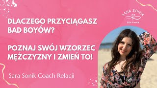 Dlaczego trafiasz na Bad Boyów? Po co Ci niegrzeczny chłopiec? Poznaj swój wzorzec mężczyzny!