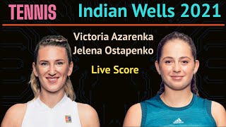 Victoria Azarenka vs Jelena Ostapenko Live Score. Indian Wells Tennis 2021 Women's Singles Semifinal