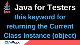 Java for Testers - Part 174 - this keyword for returning the Current Class Instance