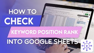 How To Check Keyword Position/Rank in Google Sheets Using A Free API