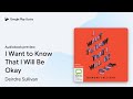 I Want to Know That I Will Be Okay by Deirdre Sullivan · Audiobook preview