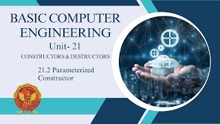 21.2 Parameterized Constructor | Unit 21 | BT-205 | C++ Programming | BASIC COMPUTER ENGINEERING