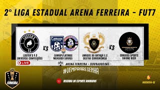 2° LIGA ESTADUAL ARENA FERREIRA FUT7 - SEMIFINAIS